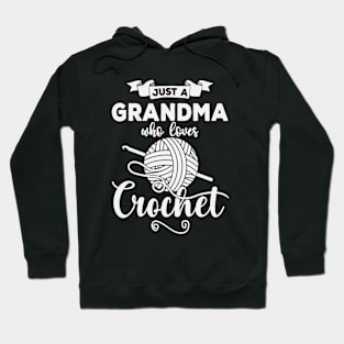 Just A Grandma Who Loves Crochet Funny Crocheting Hoodie